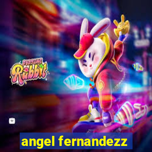 angel fernandezz